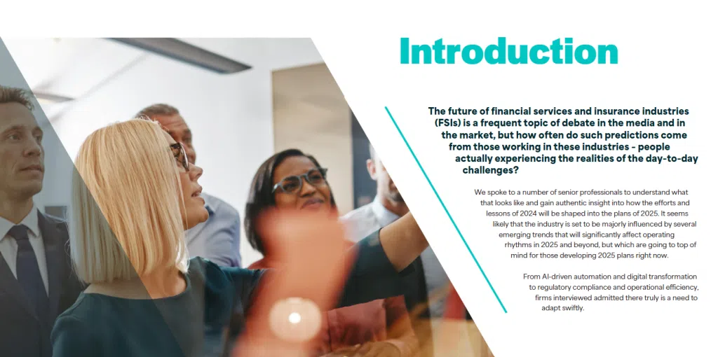 Presentation slide titled “Introduction” in large teal text on the right. The left side shows a photo of several professionals gathered in a modern office during a discussion. One person in the foreground with shoulder-length light hair and glasses gestures toward something off-frame, while other colleagues stand nearby. A translucent dark geometric overlay covers part of the image. The right side contains introductory text about the future of the financial services and insurance (FSI) industries, discussing insights from senior professionals on trends shaping 2025, including AI-driven automation, digital transformation, regulatory compliance, and operational efficiency. A diagonal teal line separates the image from the text. The slide uses a white background with teal and dark blue accents.