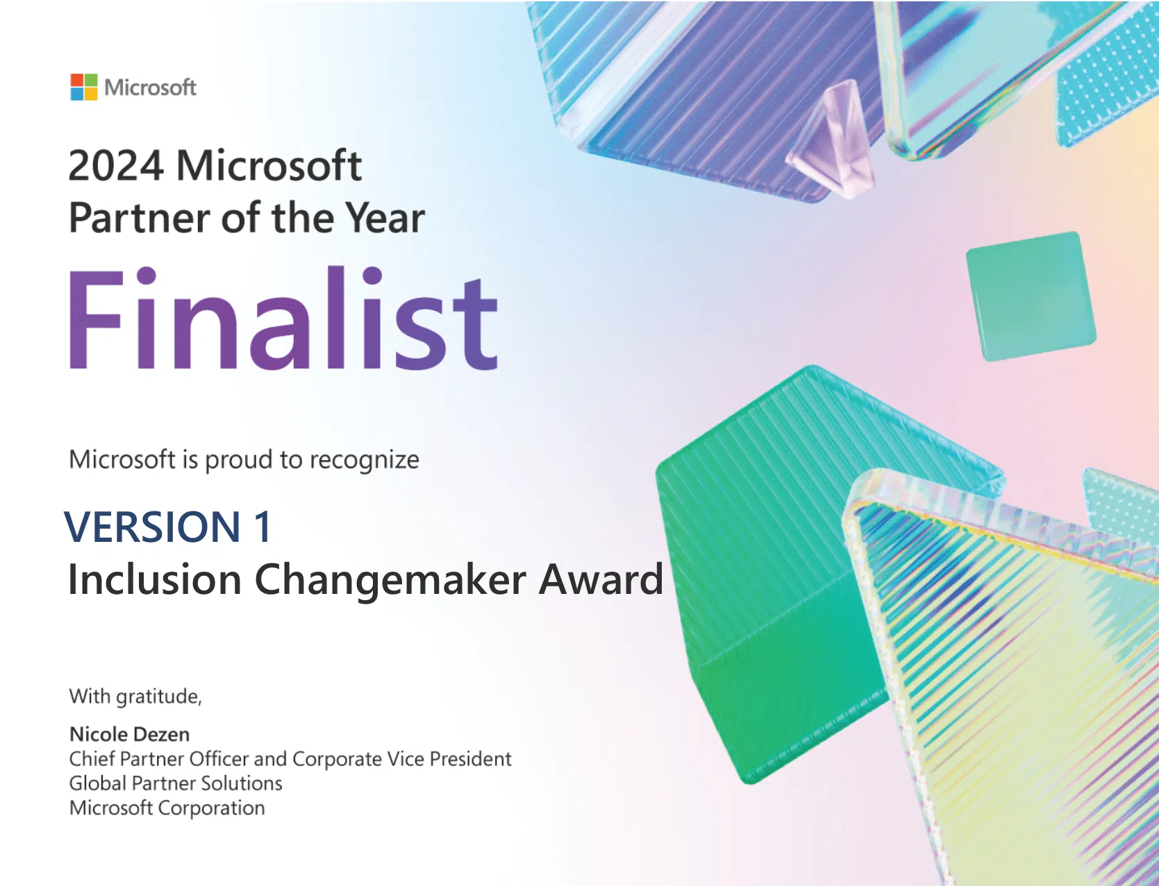 An award certificate from Microsoft titled ‘2024 Microsoft Partner of the Year Finalist’ for the ‘Version 1 Inclusion Changemaker Award’. The certificate has a modern design with abstract geometric shapes in teal and purple hues, and the Microsoft logo at the top left corner. It includes a note of gratitude from Nicole Dezen, Chief Partner Officer and Corporate Vice President, Microsoft Corporation.